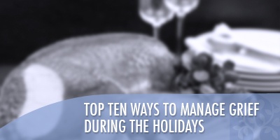 Top Ten Ways to Manage Grief During the Holidays